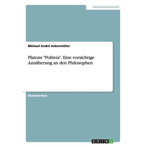 Platons Politeia. Eine vorsichtige Annäherung an den Philosophen (Paperback)