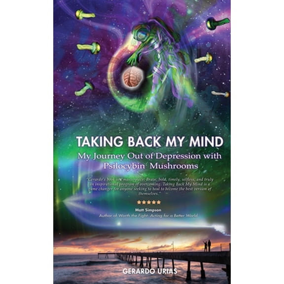 Pre-Owned Taking Back My Mind: My Journey Out of Depression with Psilocybin Mushrooms (Paperback) 1670098222 9781670098221