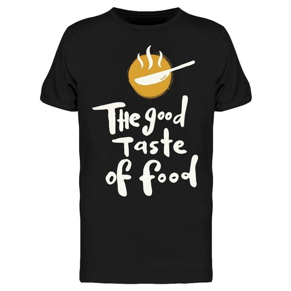 The Good Taste Of Food Tee Men's -Image by Shutterstock