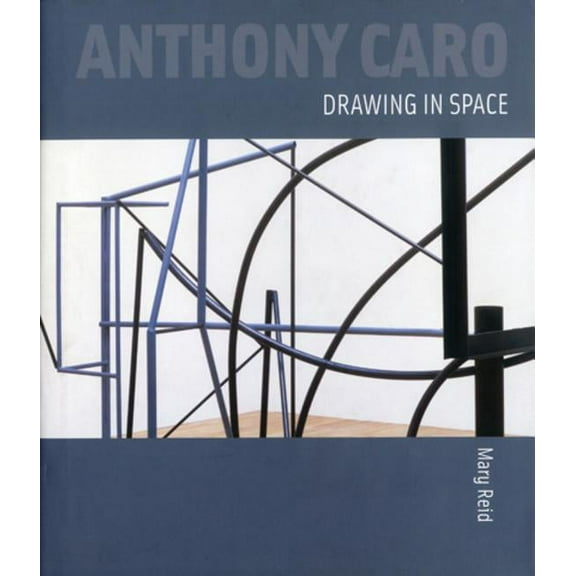 Anthony Caro: Drawing in Space (Hardcover)