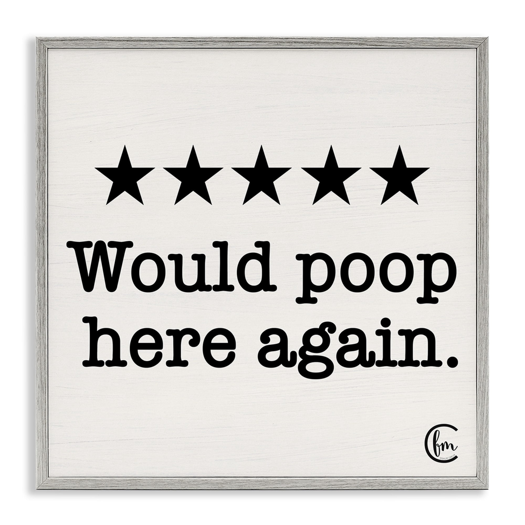 Bathroom Rating Five Starts Would Poop Here Again Black and White Sign Typography Framed Art Print Wall Art, 17x17