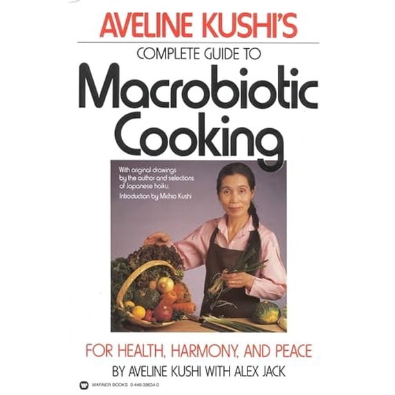 Pre-Owned Complete Guide to Macrobiotic Cooking: For Health, Harmony, and Peace (Paperback) by Aveline Kushi