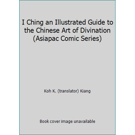 Pre-Owned I Ching an Illustrated Guide to the Chinese Art of Divination (Asiapac Comic Series) (Paperback) 9813029072 9789813029071