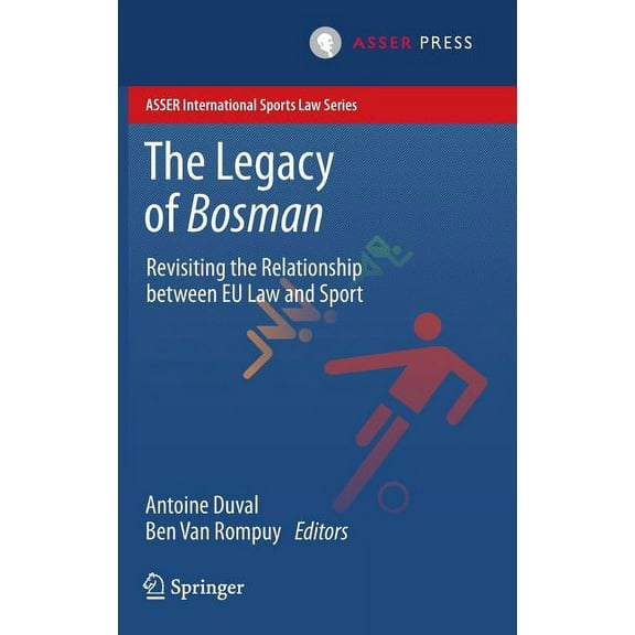 Asser International Sports Law The Legacy of Bosman: Revisiting the Relationship Between EU Law and Sport, (Hardcover)