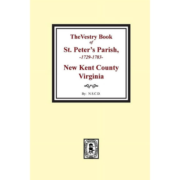 The Vestry Book of St. Peter's Parish, New Kent County, Virginia, 1682-1758 (Paperback)