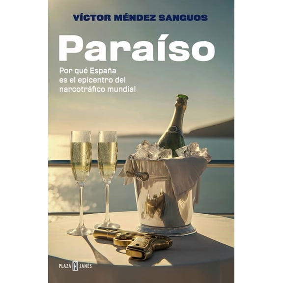 ParaÃÂso. Por Qué España Es El Epicentro del Narcotráfico Mundial / Paradise, (Paperback)