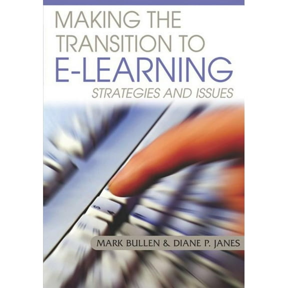 Making the Transition to E-Learning: Strategies and Issues, (Hardcover)