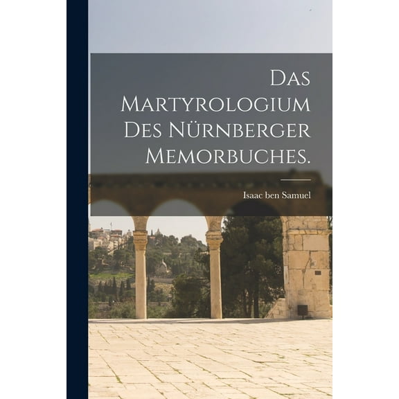 Das Martyrologium des Nürnberger Memorbuches. (Paperback)