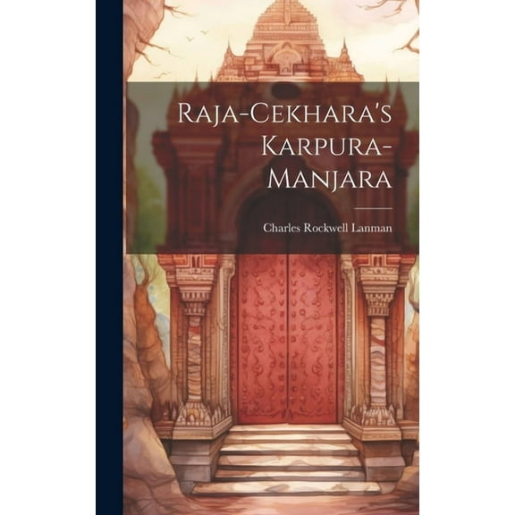 Raja-Cekhara's Karpura-Manjara, (Hardcover)