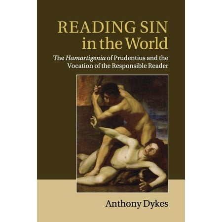 Reading Sin in the World : The Hamartigenia of Prudentius and the Vocation of the Responsible Reader (Paperback)
