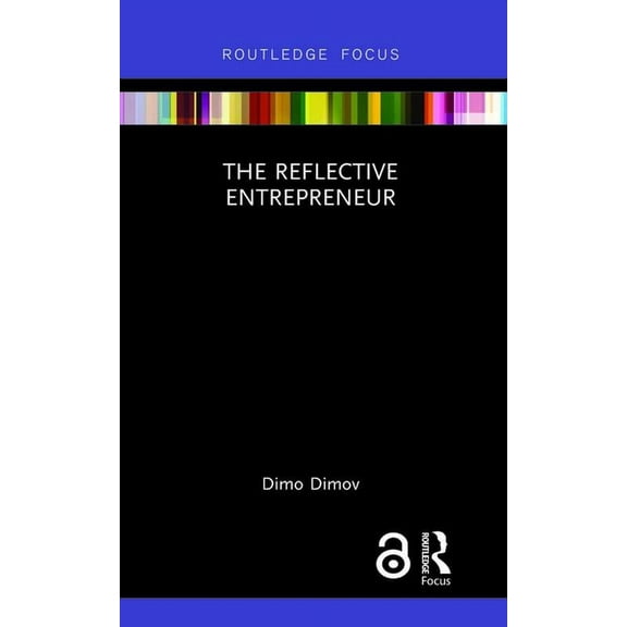 Routledge Focus on Business and Manageme The Reflective Entrepreneur, (Hardcover)