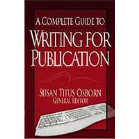 Pre-Owned A Complete Guide to Writing for Publication (Paperback) 1892525097 9781892525093