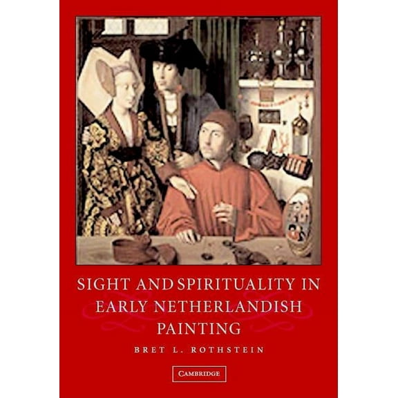 Studies in Netherlandish Visual Culture Sight and Spirituality in Early Netherlandish Painting, (Hardcover)