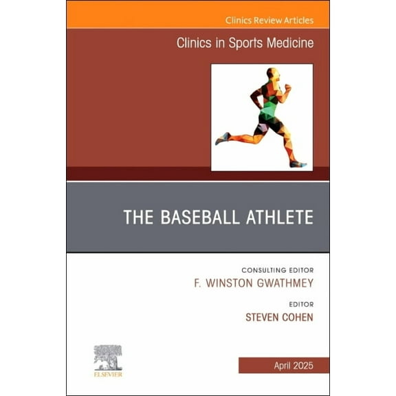Clinics: Orthopedics The Baseball Athlete, an Issue of Clinics in Sports Medicine: Volume 44-2, Book 44, (Hardcover)
