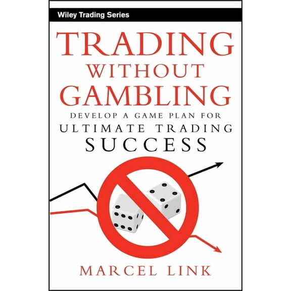 Wiley Trading Trading Without Gambling, Book 309, (Hardcover)