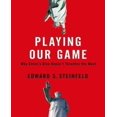 thumbnail image 1 of Playing Our Game: Why China's Rise Doesn't Threaten the West, 1 of 1