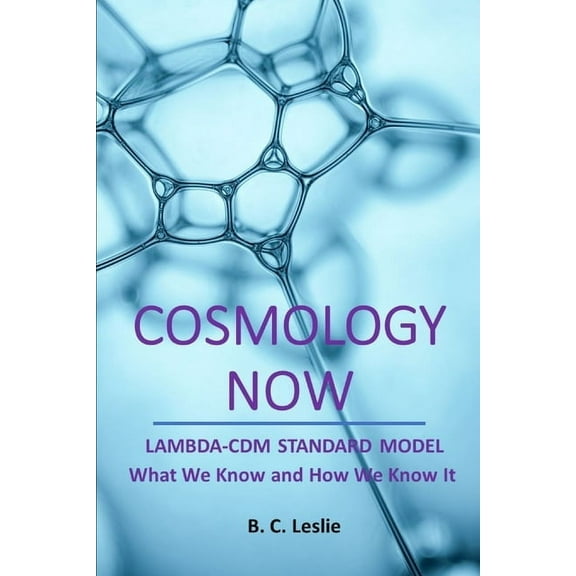 Cosmology Now: Lambda-CDM Standard Model What we know and How we know it, (Paperback)