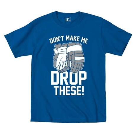 5k Hockey Gloves - Don't Make Me Drop These Hockey Gloves Athletic Party Sports Humor Mens T-Shirt