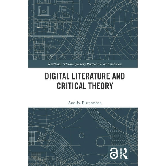 Routledge Interdisciplinary Perspectives Digital Literature and Critical Theory, (Paperback)