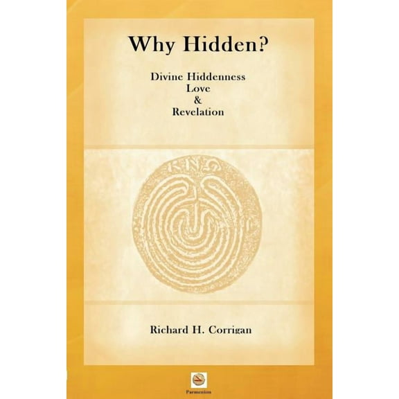 Why Hidden? : Divine Hiddenness, Love & Revelation