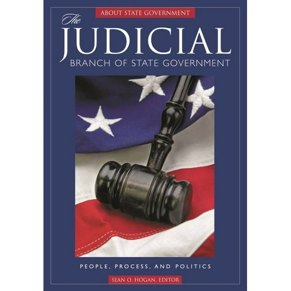 The Judicial Branch of State Government: People, Process, and Politics, (Hardcover)