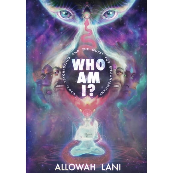 Who Am I? Who Am I?: Yoga, Psychedelics & The Quest for Enlightenment, Book 1, (Paperback)