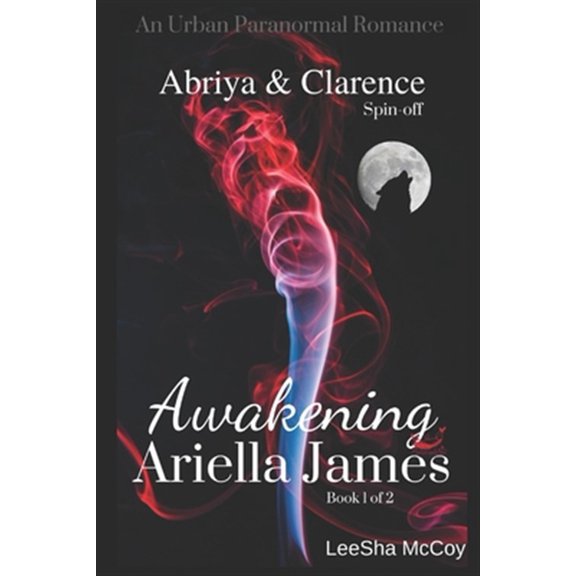 Pre-Owned An Abriya & Clarence Series Spin-Off: Awakening Ariella James : An Urban Paranormal Romance (Series #1) (Paperback)