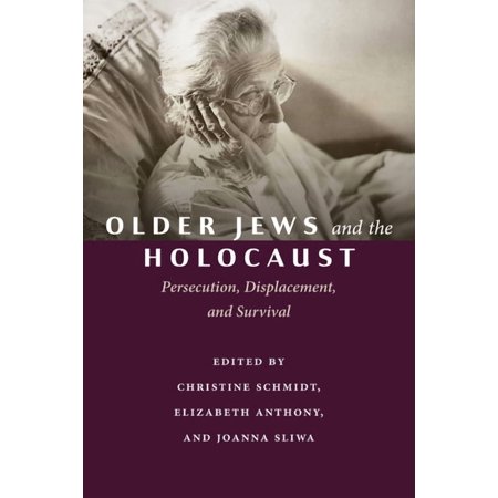 Older Jews and the Holocaust: Persecution Displacement and Survival (Paperback)