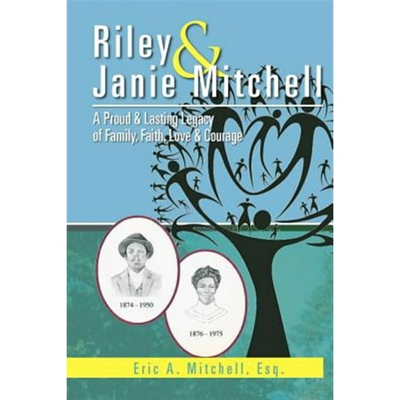 Riley & Janie Mitchell : A Proud & Lasting Legacy of Family, Faith, Love & Courage