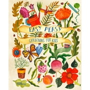 LITTLE GESTALTEN; KIRSTEN BRADLEY; AITCH Easy Peasy: Gardening for Kids (Hardcover)