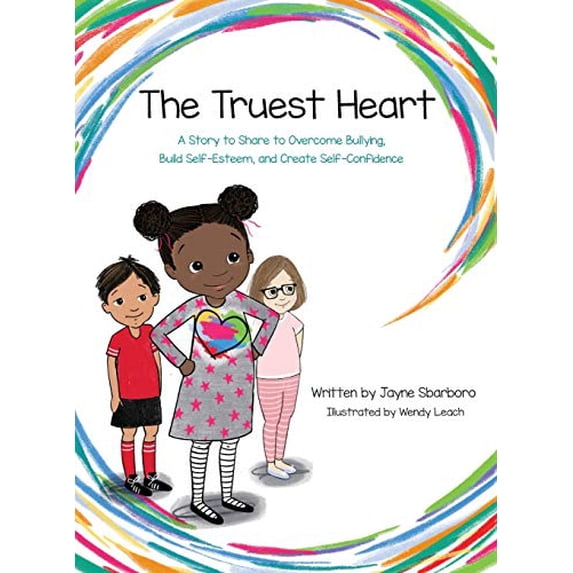 Pre-Owned Truest Heart: A Story to Share to Overcome Bullying, Build Self Esteem and Create Confidence (Hardcover) 0999242008 9780999242001