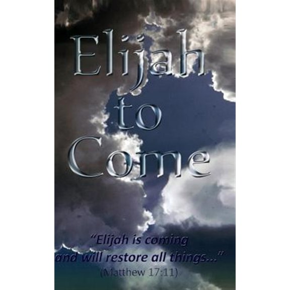 Pre-Owned Elijah to Come: Elijah is coming & will restore all things... (Paperback) by D E Isom
