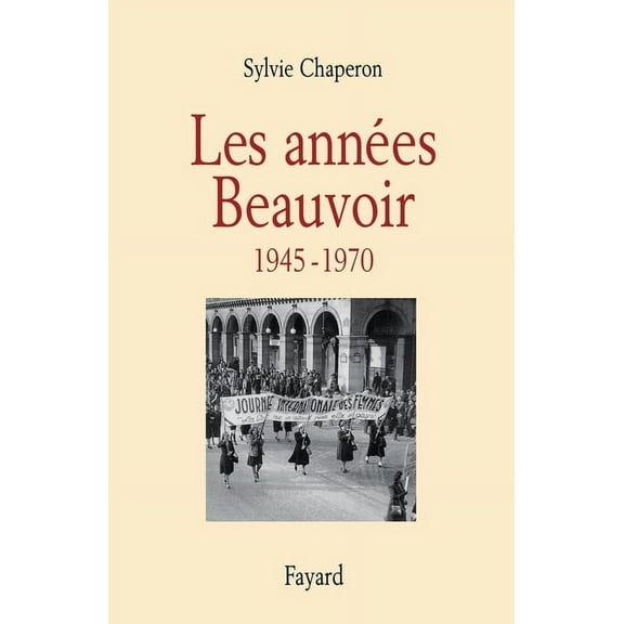 Les annÃ©es Beauvoir (1945-1970), (Paperback)
