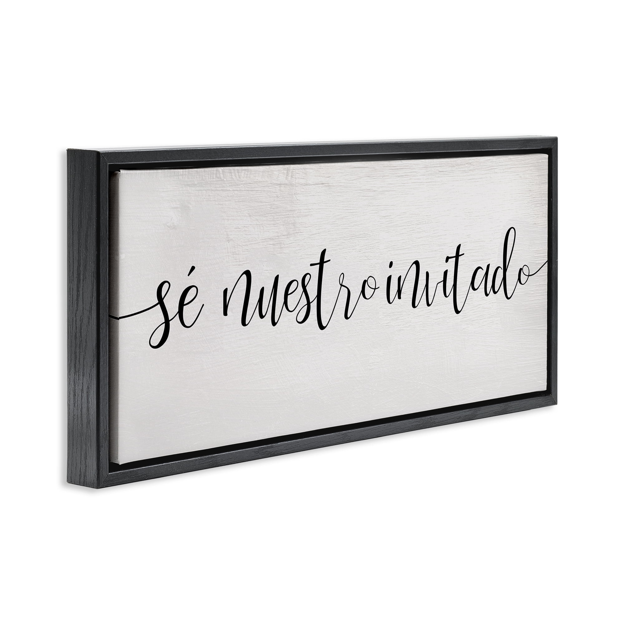 Stupell Industries Sé Nuestro Invitado Inspirational Quotes & Sayings Painting Black Floater Framed Art Print Wall Art, 25 x 11