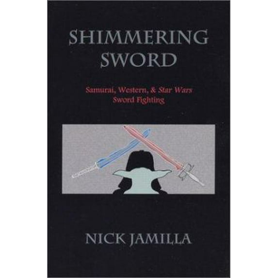 Pre-Owned Shimmering Sword: Samurai, Western, and Star Wars Sword Fighting (Paperback) 0971879605 9780971879607