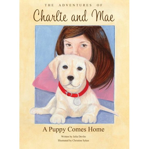 The Adventures of Charlie and Mae: A Puppy Comes Home, (Hardcover)
