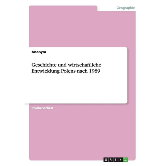 Geschichte und wirtschaftliche Entwicklung Polens nach 1989 (Paperback)