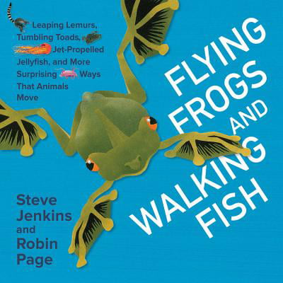 Flying Frogs and Walking Fish : Leaping Lemurs, Tumbling Toads, Jet-Propelled Jellyfish, and More Surprising Ways That Animals (Best Way To Treat A Jellyfish Sting)