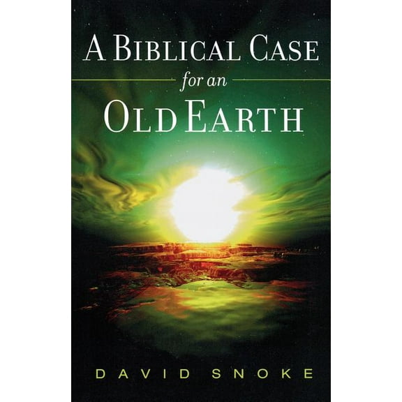 A Biblical Case for an Old Earth (Paperback)