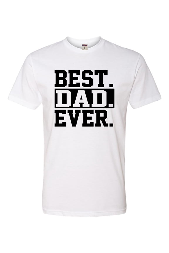 Adult Best Dad Ever #1 Dad World's Greatest Dad Fathers Day Deluxe T-Shirt