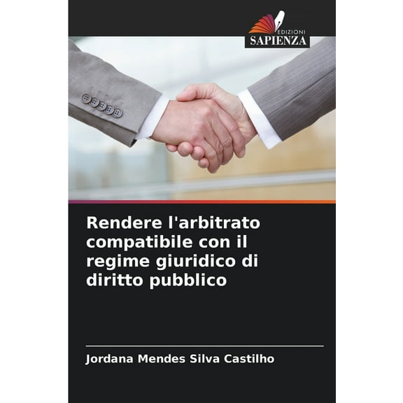 Rendere l'arbitrato compatibile con il regime giuridico di diritto pubblico, (Paperback)