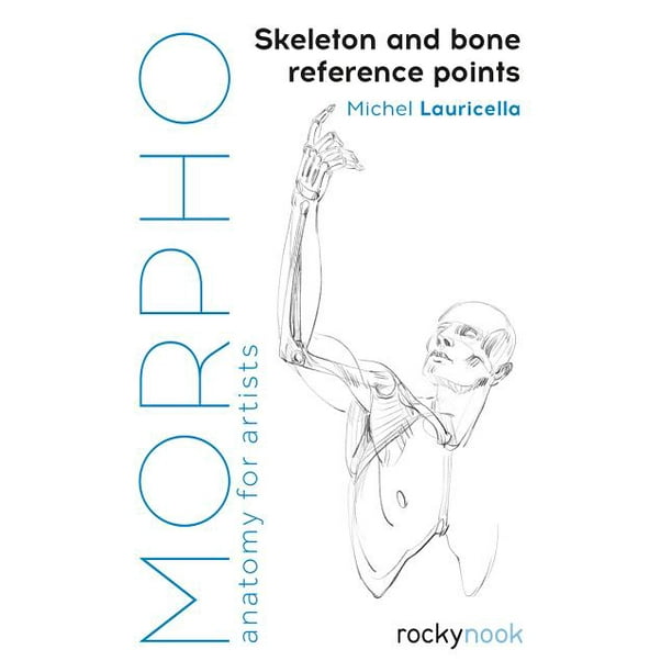 Morpho Anatomy for Artists Morpho Skeleton and Bone Reference Points