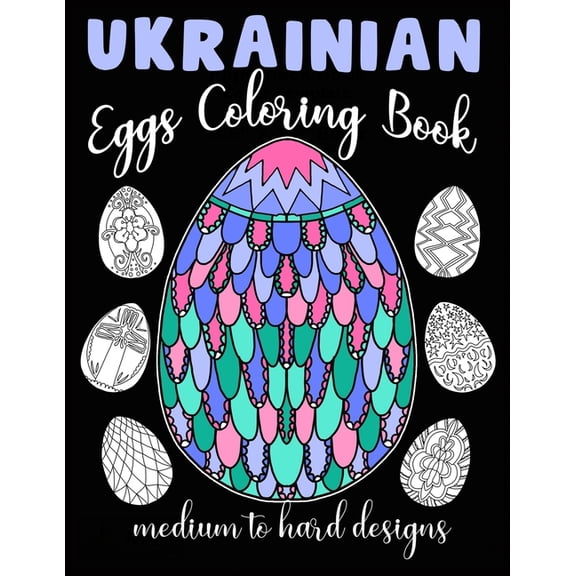 Ukrainian Eggs Coloring Book Medium To Hard Designs: Traditional Art To Relax And Get Creative