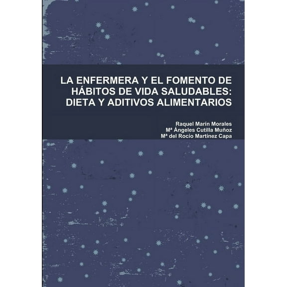 La Enfermera Y El Fomento de Hábitos de Vida Saludables: Dieta Y Aditivos Alimentarios, (Paperback)