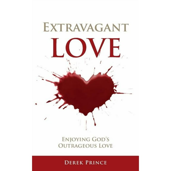 Extravagant Love: Enjoying God's Outrageous Love (Paperback)