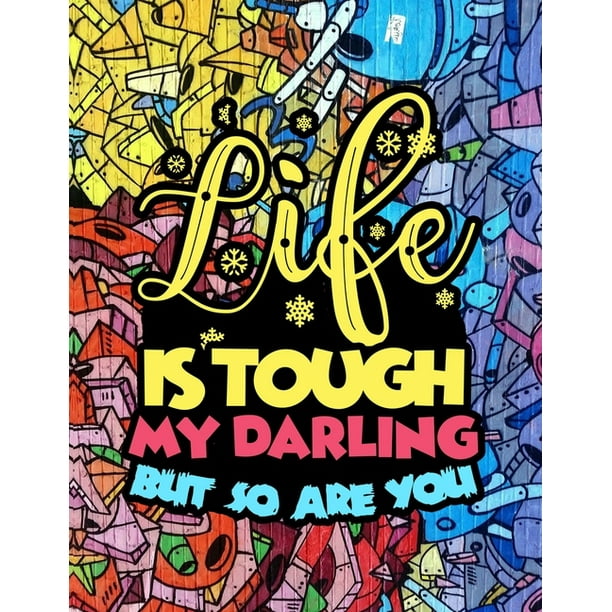 Life Is Tough My Darling But So Are You : Funny Saying Gift For Men And Women 50 Models,100 Pages (Paperback) Life Is Tough My Darling But So Are You : Funny Saying Gift For Men And Women 50 Models,100 Pages (Paperback)