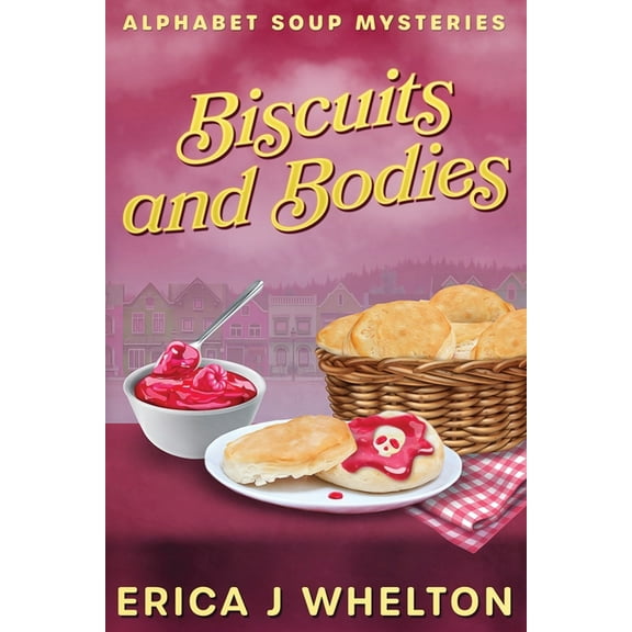 Alphabet Soup Mysteries Biscuits and Bodies: Cozy Mystery, Book 2, (Paperback)