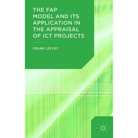 The Fap Model and Its Application in the Appraisal of ICT Projects, (Hardcover)