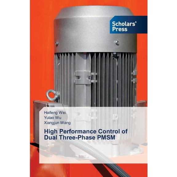 High Performance Control of Dual Three-Phase PMSM, (Paperback)