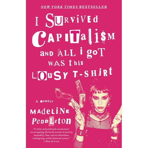 I Survived Capitalism and All I Got Was This Lousy T-Shirt: A Memoir, (Paperback)